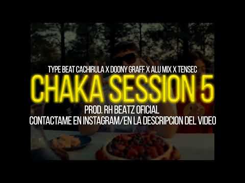 CHAKA SESSION 5 - Type Beat Cachirula x Doony Graff x Alu Mix x Tensec
