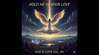 Download lagu God Is Love - Hold Me In Your Love - Full Album, Vol.101 mp3