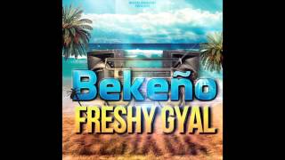 Bekeño - Freshy Gyal [Official Audio]