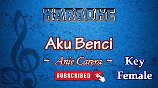 Download lagu Aku Benci - Anie Carera [Karaoke Wanita] mp3