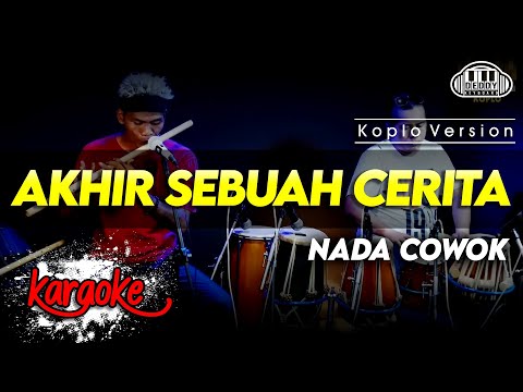 AKHIR SEBUAH CERITA KARAOKE NADA COWOK / PRIA VERSI KOPLO HIGH QUALITY AUDIO CLARITY