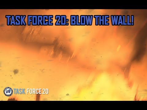 Task Force 20: Blow the wall!