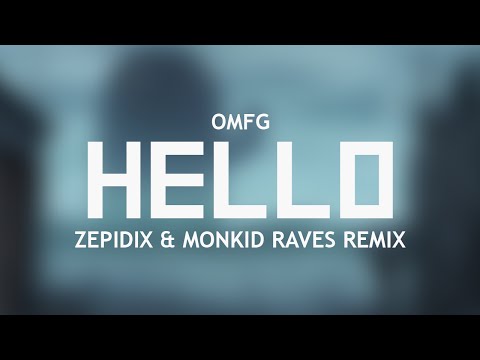 OMFG - Hello ( Zepidix & Monkid Raves Remix )