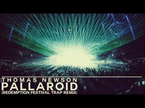 Thomas Newson - Pallaroid (Redemption Festival Trap Remix) ** FREE DOWNLOAD**
