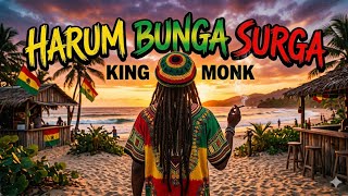 Download lagu Harum bunga surga - King Monk || LAGU REGGAE VIRAL TIKTOK🔥🔥🔥🔥 mp3