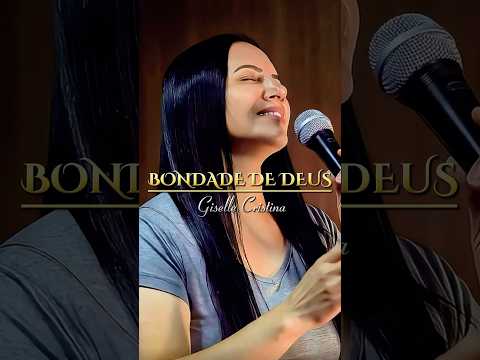 Bondade de Deus - Giselle Cristina - #louvor #musicagospel #musica #louvores #gospel