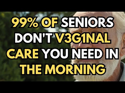 Seniors Over 60: 7 Morning Feminine Care Habits Every Woman Must Follow