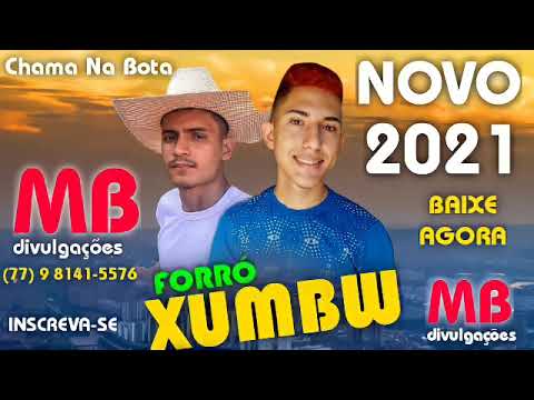 FORRÓ XUMBW 2021 REPERTÓRIO NOVO  AO VIVO - CHAMA NA BOTA!!! SUCESSO