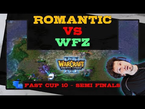 Romantic vs WFZ - Fast Cup 10 - Semi Finals - Warcraft 3