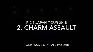 2. Charm Assault : RIDE JAPAN TOUR @TOKYO DOME CITY HALL 19.2.2018
