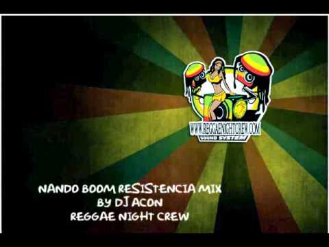 NANDO BOOM RESISTENCIA MIX BY DJ ACON REGGAE NIGHT CREW