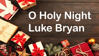 Luke Bryan - O Holy Night (Lyrics)