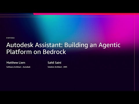 AWS re:Invent 2025 - Autodesk Assistant: Building an Agentic ...