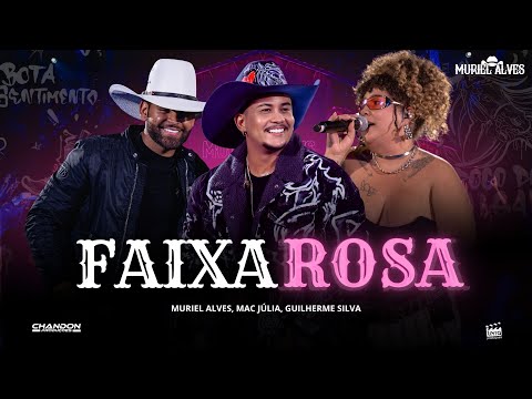 FAIXA ROSA - Muriel Alves, Mac Júlia e Guilherme Silva (Ao Vivo Em Goiânia)