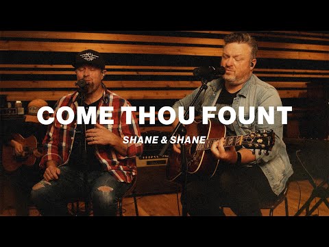 Come Thou Fount (Above All Else) // Shane & Shane // Worship Together Session