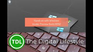 Hands on with Window 10 Insider Preview Build 21292
