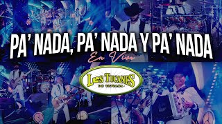 Pa’ Nada, Pa’ Nada y Pa’ Nada – Los Tucanes De Tijuana (En Vivo)