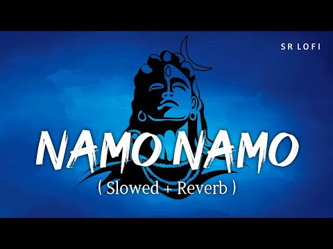 Namo Namo (Slowed + Reverb) | Kedarnath | Sushant Singh Rajput | Amit Trivedi | SR Lofi