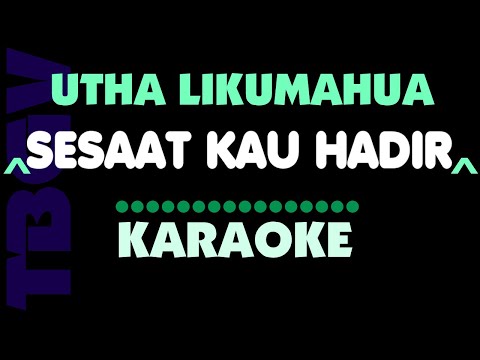 SESAAT KAU HADIR - Utha Likumahua - Karaoke.