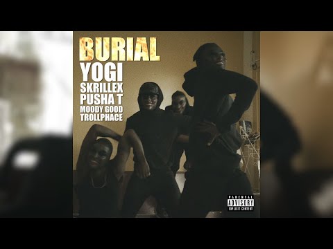 Yogi & Skrillex - Burial (Clean Edit) [feat. Pusha T, Moody Good, & TrollPhace]