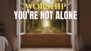 You Are Not Alone – God Is Near Tonight| Night Prayer (2+ Hours)