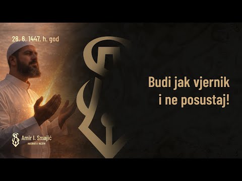 Budi jak vjernik i ne posustaj! - dr. Amir Smajić