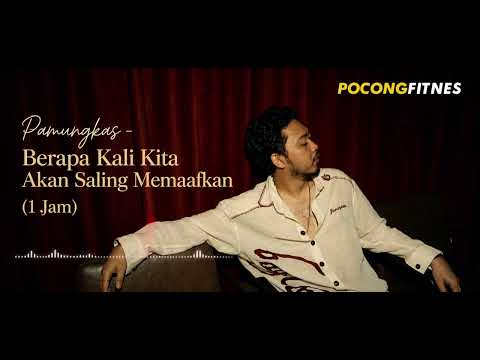 Pamungkas - Berapa Kali Kita Akan Saling Memaafkan (1 jam )