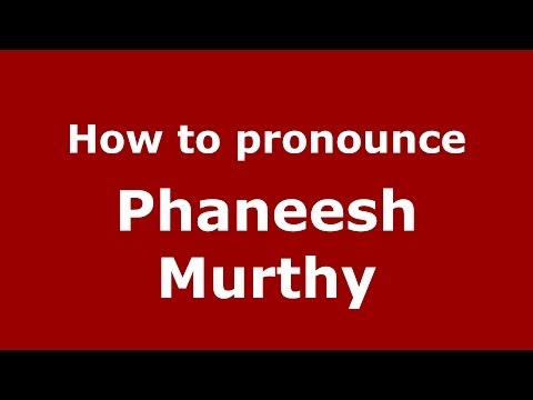 How to pronounce Phaneesh Murthy