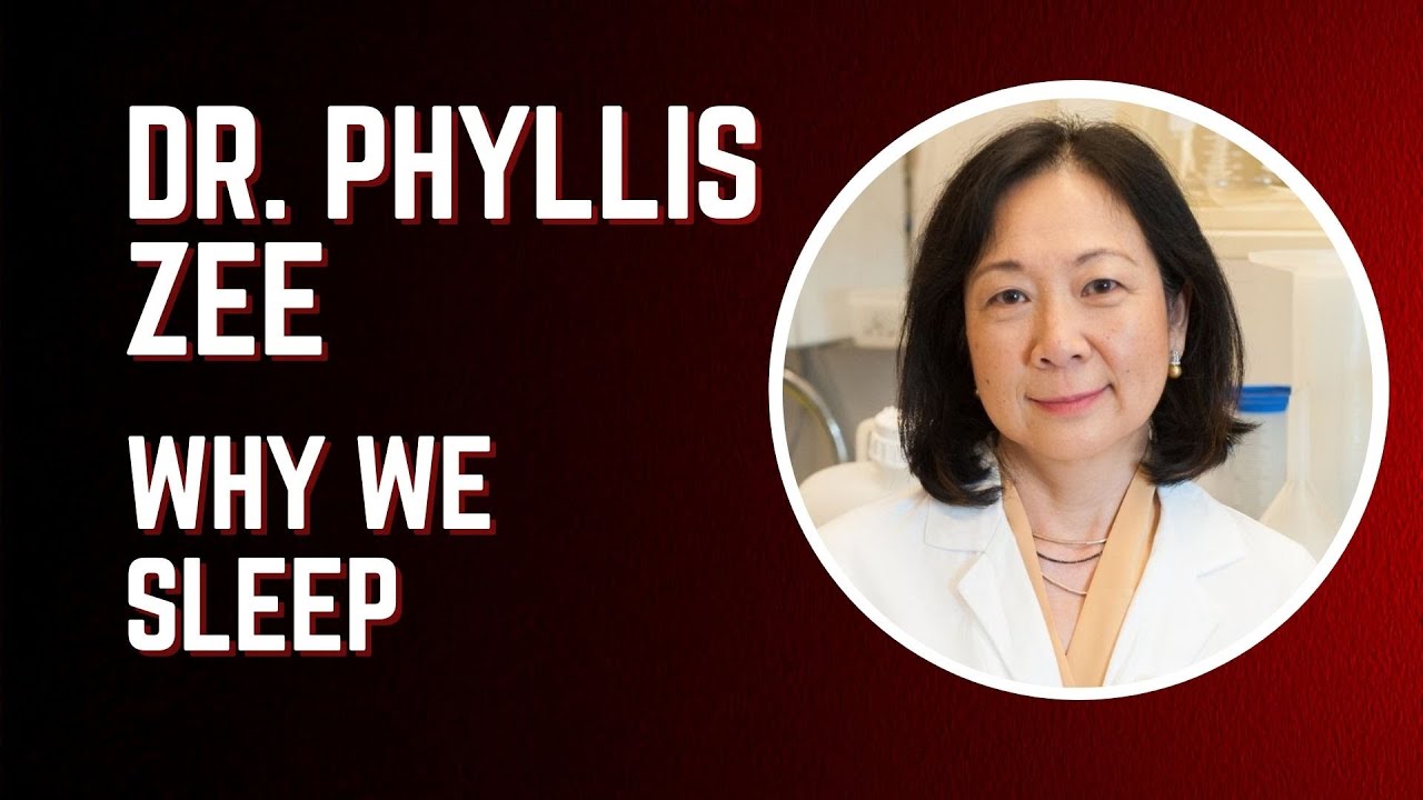 Dr. Phyllis Zee - Why We Sleep