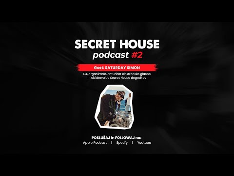 Secret House Podcast #2 - Razvoj elektronske scene skozi leta (Gost: Saturday Simon)