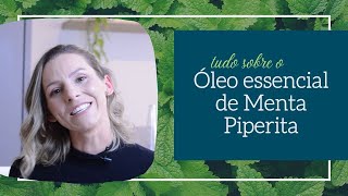 TUDO sobre o óleo essencial de Menta Piperita (ou Hortelã Pimenta)