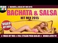 BACHATA & SALSA 2015 VIDEO HIT MIX BEST OF ...