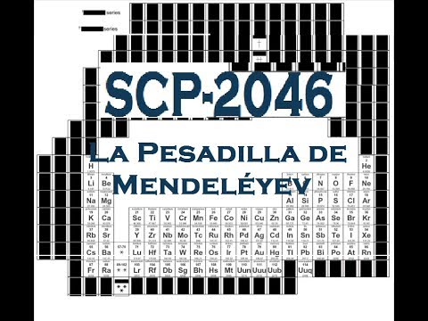 SCP-2046 (La Pesadilla de Mendeléyev)