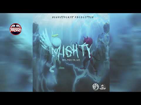 Rolando Blake - Mighty (Mighty Riddim) February 2019