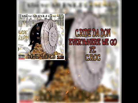 C.RIDE DA DON FT. CROC - EVERYWHERE WE GO
