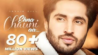 Ehna Chauni Aa | Latest Romantic Song 2021 | Jassi Gill | Sara Gurpal |Khaira| Avvy Sra |Romaana