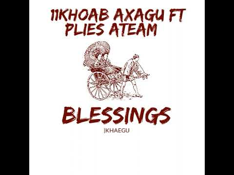 llKHOAB AXAGU FT PLIES A-TEAM - BLESSINGS