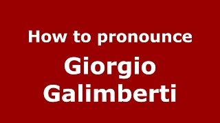 How to pronounce Giorgio Galimberti