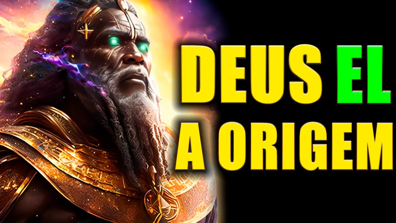 A ORIGEM DE EL | DEUS SUPREMO DE ISRAEL