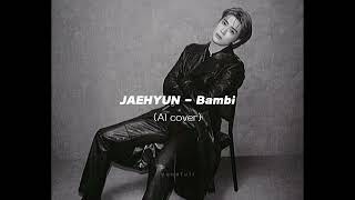How would JAEHYUN sing &#39;Bambi&#39; by Baekhyun | AI cover (lower key)