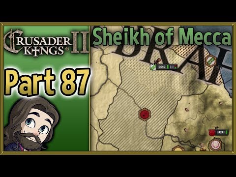 Crusader Kings II Sheikh of Mecca Gameplay - Part 87 - Let's Play Walkthrough