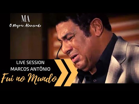 FUI NO MUNDO (LIVE SESSION) - MARCOS ANTÔNIO O NEGRÃO ABENÇOADO