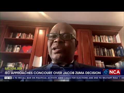 2024 Elections IEC approaches ConCourt over Jacob Zuma decision