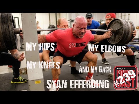 Stan Efferding - My Hips, My Knees, My Elbows, and My Back | Mark Bell's PowerCast #239
