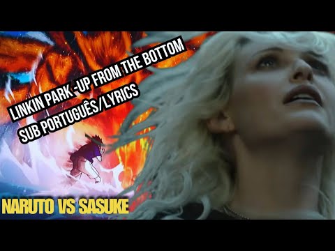 [AMV] Naruto vs Sasuke - Linkin Park - Up From The Bottom (Sub PT BR + Lyrics)