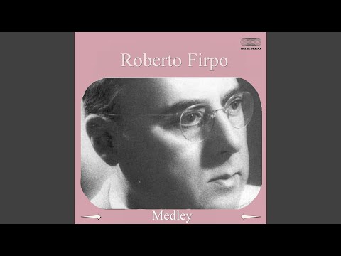 Roberto Firpo Medley: Pajaro Suelto / Boquita de Ángel / El Incendio / El Cencerro / Jueves /...