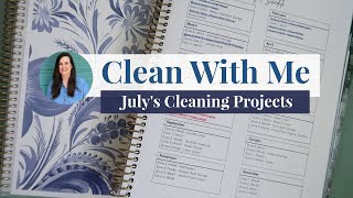 Clean With Me | July Cleaning Projects