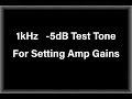 1kHz   -5dB Test Tone for Setting Amp Gains