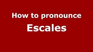 How to pronounce Escales