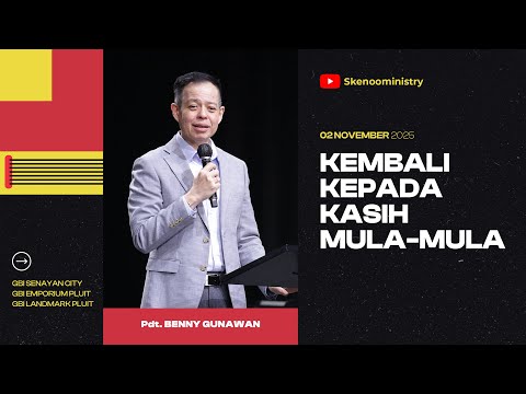 KEMBALI KEPADA KASIH MULA-MULA | Pdt. Benny Gunawan (Online Service | 02 NOV 2025)